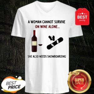 Alternative view of A Woman Cannot Survive On Wine Alone She Also Needs Snowboarding Shirt