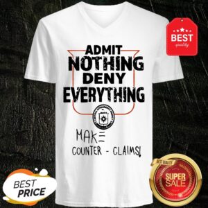 Alternative view of Admit Nothing Deny Everything Make Counter Claims Shirt